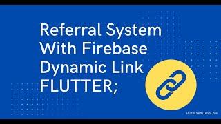 Building A Referral System With Firebase Dynamic Links; FLUTTER