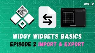 Widgy Widget Basics - Episode 2 - Import And Export!