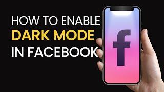 How to Enable Dark Mode on Facebook | Easy Step-by-Step Guide