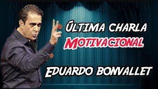 ÚLTIMA CHARLA MOTIVACIONAL EDUARDO BONVALLET