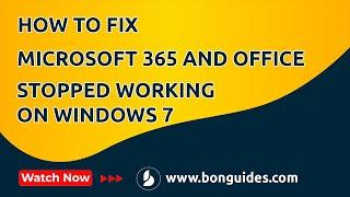 How to Fix Microsoft 365 and Office Has Stopped Working on Windows 7