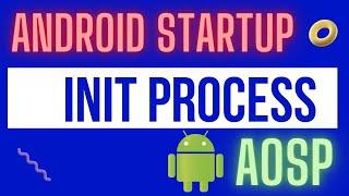 Android Startup (Boot Sequence) - "Init Process"