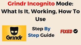 Grindr Incognito Mode: What Is It, Working, How To Use