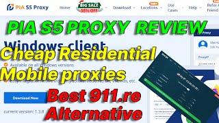 PIA S5 Residential Proxy Review||PIAS5 Proxy Setup Tutorial||Best 911.re Alternative.