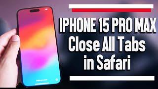 iPhone 15 Pro Max How to Close All Tabs in Safari iPhone 15 Plus Pro Max