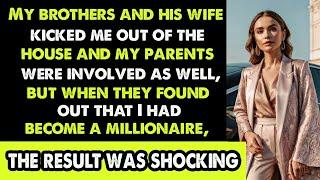 "Family Kicked Me Out, Then I Became a Millionaire – You Won't Believe Their Reaction!"