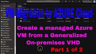 Migrating On-premise VMs to Azure Cloud - Part 1 of 2