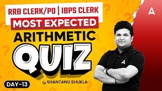 IBPS RRB CLERK/PO | IBPS CLERK 2024 | Quants Most Expected Arithmetic Quiz #13 | By Shantanu Shukla