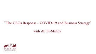 Ali El-Mahdy: "The CEOs Response - COVID-19 and Business Strategy"