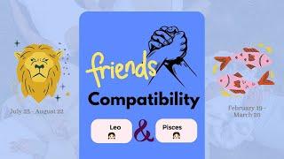 Leo girl & Pisces girl | FRIENDSHIP COMPATIBILITY