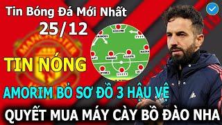 Tin Bóng Đá 25/12: Thử Nghiệm Thất Bại, Amorim Loại Bỏ Sơ Đồ 3 Hậu Vệ Quyết Đưa "Máy Cày" BĐN Về OTF