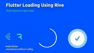 Loading Animation in Flutter using Rive