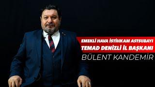 Emekli Hava İstihkam Astsubayı | TEMAD Denizli İl Başkanı | Bülent Kandemir