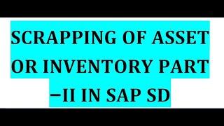 Scrapping of asset or inventory PART II in SAP SD