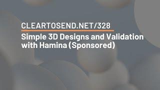 CTS 328: Simple 3D Designs and Validation with Hamina (Sponsored)