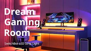 SwitchBot LED Strip Light｜Make your own dream gaming room in 30s｜SwitchBot