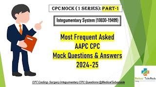 AAPC CPC Exam Integumentary Surgery Coding (1 series)| PART-1 | Practice  Mock Questions and Answers