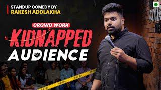 "Kidnapped Audience" - Standup Comedy by Rakesh Addlakha