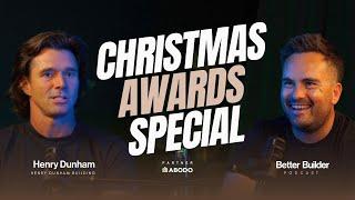 Christmas Awards Special | Better Builder Podcast #39