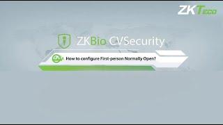 How to configure First-person Normally Open in ZKBio CVSecurity | ZKTeco Europe