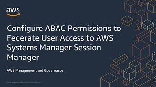 Configure ABAC Permissions to Federate User Access to AWS Systems Manager Session Manager