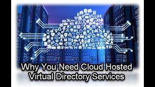 Webinar - Why You Need Cloud Hosted Virtual Directory Services