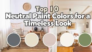 10 Best Neutral Paint Colors for a Timeless Look ( 2024 )