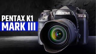 Pentax K1 Mark III - Pentax's Full Frame journey!