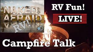 Naked and Afraid, RV, RV Life, RV Campfire Talk, RV Fun!