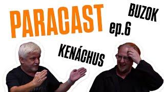 BUZOK & KENÁCHUS - PARACAST | ep.6 |