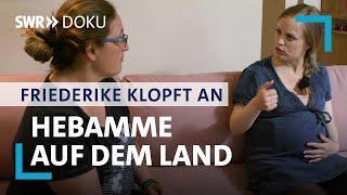 Daniela, die Hebamme auf dem Land | Friederike klopft an (1/3) | SWR Doku