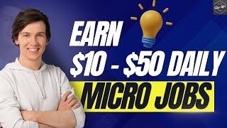 5 Best Micro Job Sites To Earn $10 - $50 Daily | Best Short Task Websites For Beginners