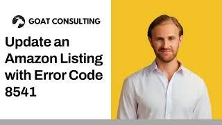 Fix an Amazon Product Listing with Error Code 8541 - Goat Consulting