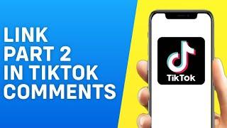 How to Link Part 2 on Tiktok in Comments - Quick and Easy