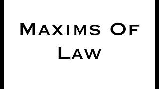 Maxims Of Law - Part 1