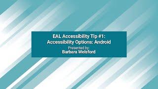 EAL Accessibility Tip #1: Accessibility option for the Android