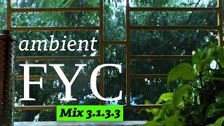 FYC ambient - Mix 3.1.3.3 ( Official Audio )