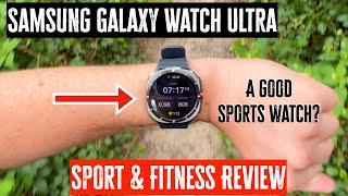 Samsung Galaxy Watch Ultra: Sports & Fitness Review!