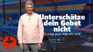 Unterschätze dein Gebet nicht! | Gert Hoinle