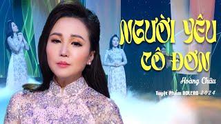 Người Yêu Cô Đơn - Hoàng Châu ► Tuyển Tập Nhạc Trữ Tình Bolero Hay Triệu View - Top 1 Thịnh Hành