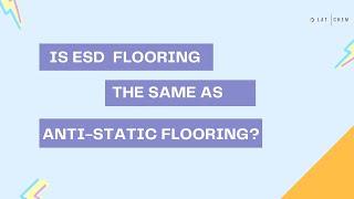 Difference between ESD (Electro Static Dissipative) and Anti-static | ESD Flooring | LatChem