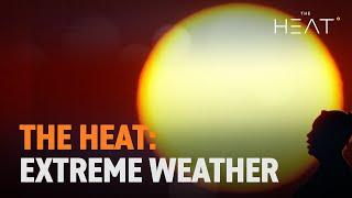 The Heat: Extreme Weather