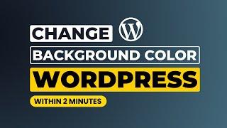 How To Change Background Color In Wordpress Website [Easily]