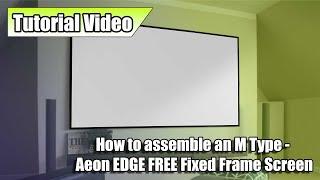 How to assemble an M Type - Aeon EDGE FREE® Fixed Frame Screen