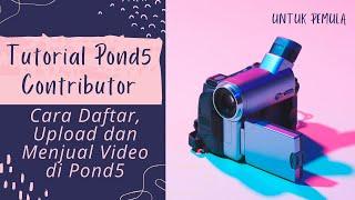 Cara Daftar, Upload & Jual Video di Pond5 Contributor - Tutorial Pond5 Kontributor Pemula Indonesia