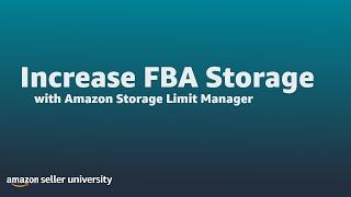 Increase Fulfillment By Amazon (FBA) Storage with Storage Limit Manager