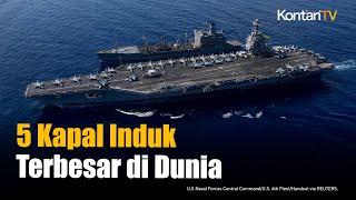 5 Kapal Induk Terbesar di Dunia: Armada Amerika Serikat Memimpin | KONTAN News