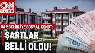 Dar Gelirliye Sosyal Konut İmkanı! Şartlar Belli Oldu: 20 Yıl Taksitle Ev Almanın Şartları Ne?