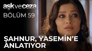 Şahnur, Yasemin'e Anlatıyor | Aşk ve Ceza 59.Bölüm