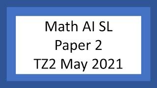 AI SL: Paper 2 (TZ2 May 2021)